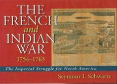 The French and Indian War : The Imperial Struggle of North America 