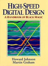 High Speed Digital Design : A Handbook of Black Magic 