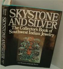 Skystone and Silver : The Collector's Book of Southwest Indian Jewelry 