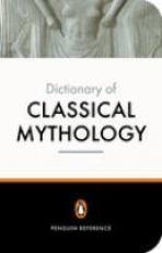 The Penguin Dictionary of Classical Mythology 2nd