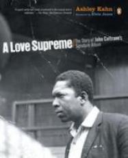 A Love Supreme : The Story of John Coltrane's Signature Album 