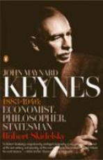 John Maynard Keynes : 1883-1946: Economist, Philosopher, Statesman 