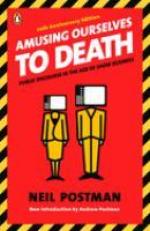 Amusing Ourselves to Death : Public Discourse in the Age of Show Business 20th