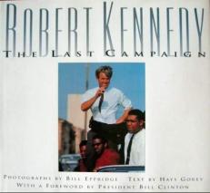 Robert Kennedy : The Last Campaign 