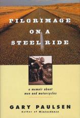 Pilgrimage on a Steel Ride : A Memoir about Men and Motorcycles 