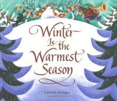 Winter Is the Warmest Season : A Winter and Holiday Book for Kids 