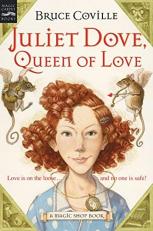 Juliet Dove, Queen of Love : A Magic Shop Book 