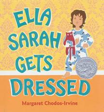 Ella Sarah Gets Dressed : A Caldecott Honor Award Winner 