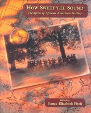How Sweet the Sound : The Spirit of African American History 