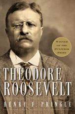 Theodore Roosevelt : A Biography: a Pulitzer Prize Winner 