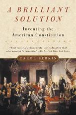 A Brilliant Solution : Inventing the American Constitution 