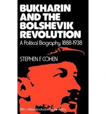 Buckharin and The Bolshevik Revolution. a Political Biography, 1888-1938 