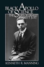 Black Apollo of Science : The Life of Ernest Everett Just 
