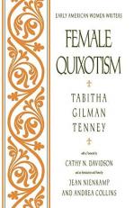 Female Quixotism : Exhibited in the Romantic Opinions and Extravagant Adventures of Dorcasina Sheldon 