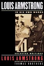 Louis Armstrong, in His Own Words : Selected Writings 2nd