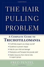 The Hair-Pulling Problem : A Complete Guide to Trichotillomania 