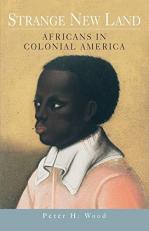 Strange New Land : Africans in Colonial America 