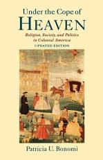 Under the Cope of Heaven : Religion, Society, and Politics in Colonial America 2nd