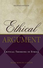 Ethical Argument : Critical Thinking in Ethics 2nd