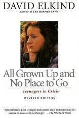 All Grown up and No Place to Go : Teenagers in Crisis 2nd