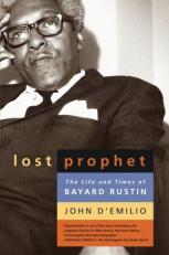 Lost Prophet : The Life and Times of Bayard Rustin 