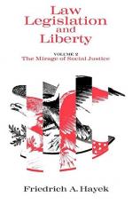 Law, Legislation and Liberty, Volume 2 Vol. 2 : The Mirage of Social Justice