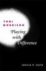 Toni Morrison : Playing with Difference 
