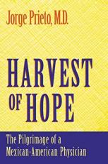 Harvest of Hope : The Pilgrimage of a Mexican-American Physician 