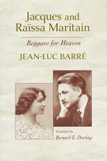 Jacques and Raïssa Maritain : Beggars for Heaven 