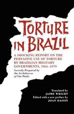 Torture in Brazil : A Shocking Report on the Pervasive Use of Torture by Brazilian Military Governments, 1964-1979, Secretly Prepared by the Archiodese of São Paulo 