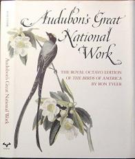 Audubon's Great National Work : The Royal Octavo Edition of Birds of America 