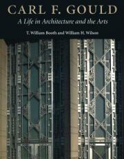 Carl F. Gould : A Life in Architecture and the Arts 