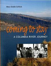 Coming to Stay : A Columbia River Journey 