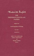 The Frederick Douglass Papers : Series Two: Autobiographical Writings; Volume 1 Narrative