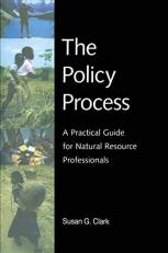 The Policy Process : A Practical Guide for Natural Resources Professionals 