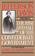 The Rise and Fall of the Confederate Government : Volume 2 