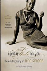 I Put a Spell on You : The Autobiography of Nina Simone 