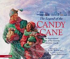The Legend of the Candy Cane : The Inspirational Story of Our Favorite Christmas Candy 