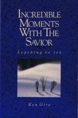 Incredible Moments with the Savior : Learning to See 