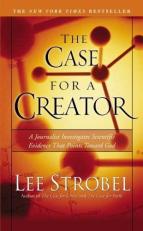 The Case for a Creator : A Journalist Investigates Scientific Evidence That Points Toward God 