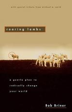 Roaring Lambs : A Gentle Plan to Radically Change Your World 