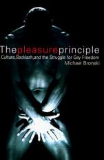 Pleasure Principle : Sex, Backlash, and the Struggle for Gay Freedom 1st