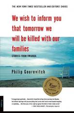We Wish to Inform You That Tomorrow We Will Be Killed with Our Families : Stories from Rwanda 