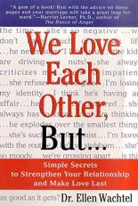 We Love Each Other, But ... : Simple Secrets to Strengthen Your Relationship and Make Love Last 4th