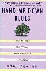 Hand-Me-Down Blues : How to Stop Depression from Spreading in Families 