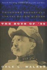 The Boys Of '98 : Theodore Roosevelt and the Rough Riders 2nd