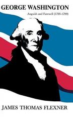 George Washington: Anguish and Farewell 1793-1799 - Volume IV Vol. IV 