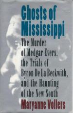 Ghosts of Mississippi : The Murder of Medgar Evers, the Trials of Byron de la Beckwith and the Haunting of the New South 