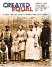 Created Equal Vol. 1 : A Social and Political History Fo the United States 1877 Volume I 