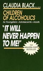 It Will Never Happen to Me! : Growing up with Addiction As Youngsters, Adolescents, Adults 